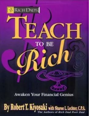 Teach to be Rich – Robert Kiyosaki