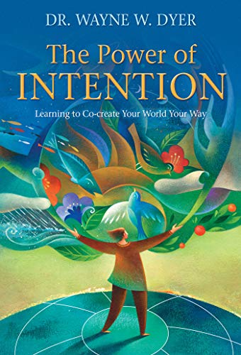 The Power of Intention: How to Co-create Your World