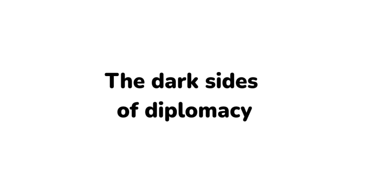 the dark side of diplomacy